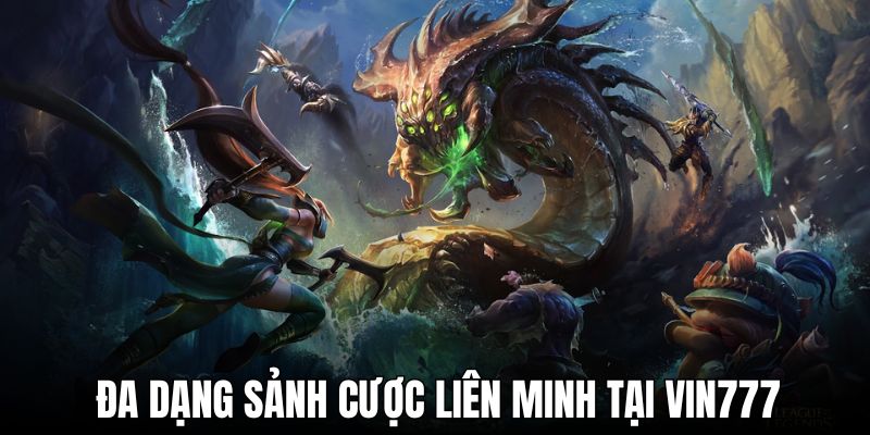 Có nhiều lựa chọn sảnh game tại Vin777 để chơi cược liên minh