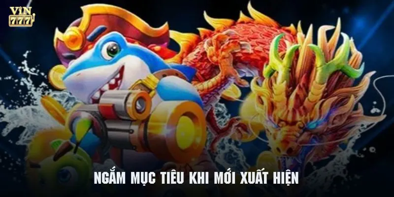 Thành viên bắn cá ăn tiền ngay từ khi chúng xuất hiện 