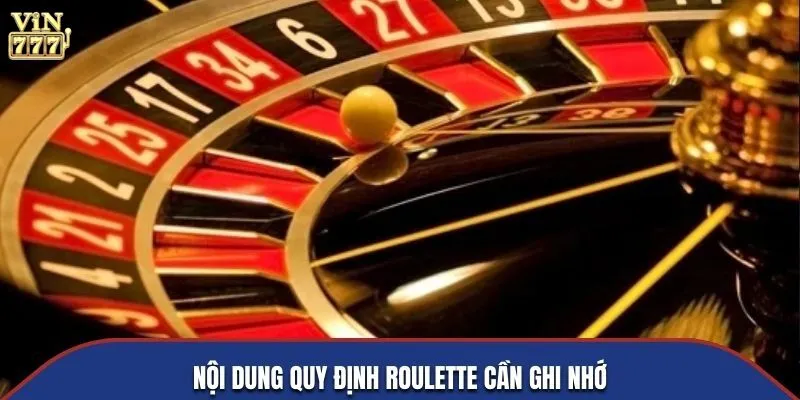 Nội dung quy định Roulette cần ghi nhớ